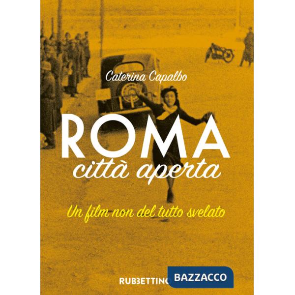 Roma città aperta. Un film non del tutto svelato