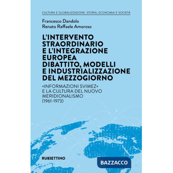 Intervento straordinario e l'integrazione europea. Dibattito, modelli e industrializzazione del Mezzogiorno. «Informazioni Svime