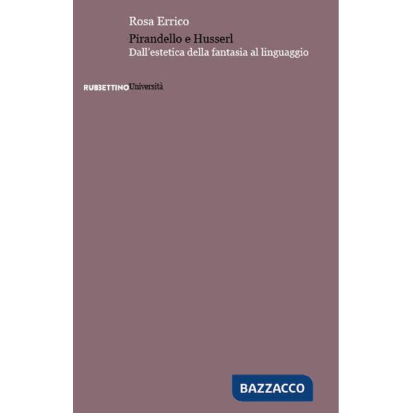 Pirandello e Husserl. Dall'estetica della fantasia al linguaggio