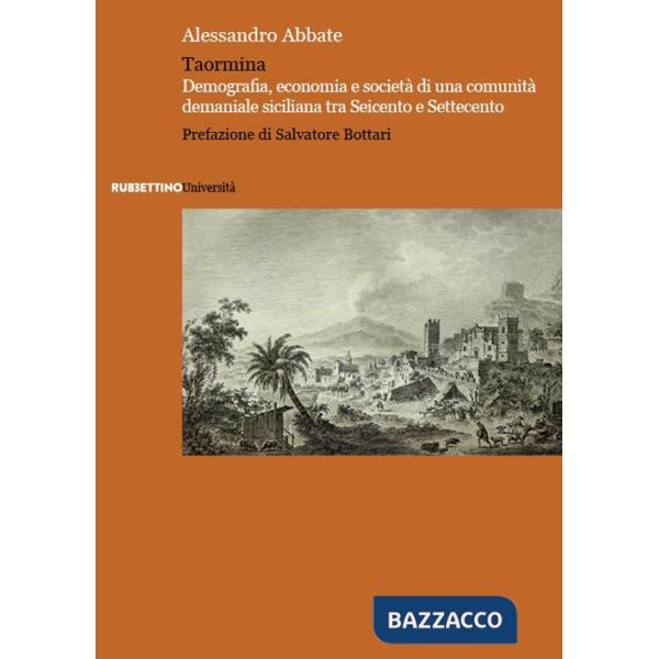 Taormina. Demografia, economia e società di una comunità demaniale siciliana tra Seicento e Settecento