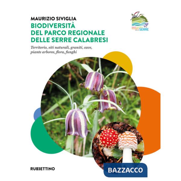 Biodiversità nel Parco Regionale delle Serre Calabresi. Territorio, siti naturali, graniti, cave, piante arboree, flora, funghi