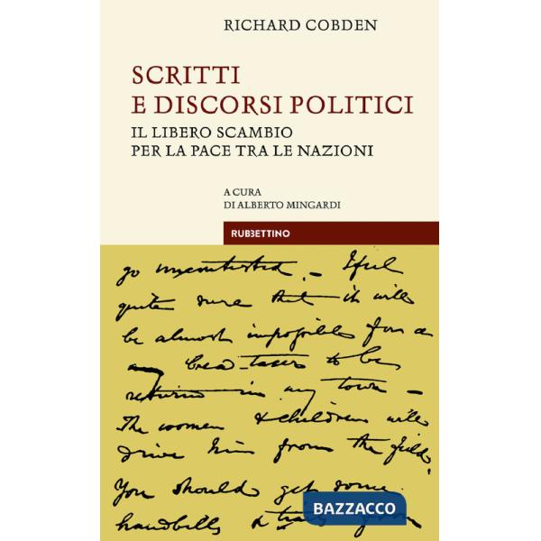Scritti e discorsi politici. Il libero scambio per la pace tra le nazioni