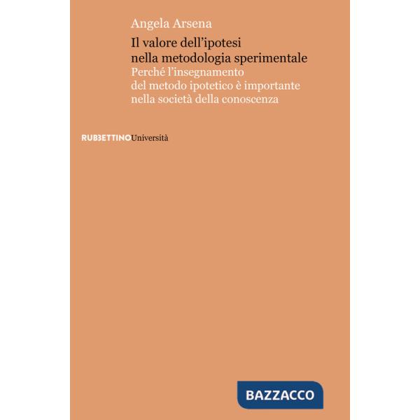 Valore dell'ipotesi nella metodologia sperimentale. Perché l'insegnamento del metodo ipotetico è importante nella società della 