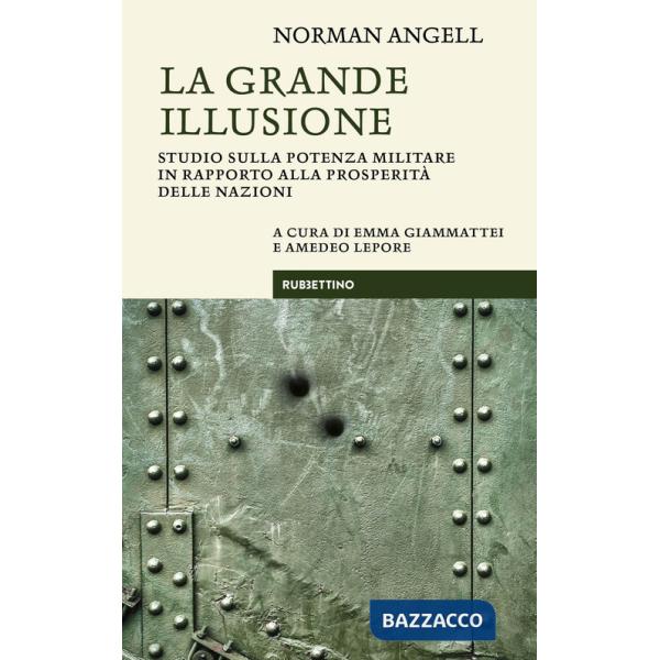 Grande illusione. Studio sulla potenza militare in rapporto alla prosperità delle nazioni (La)