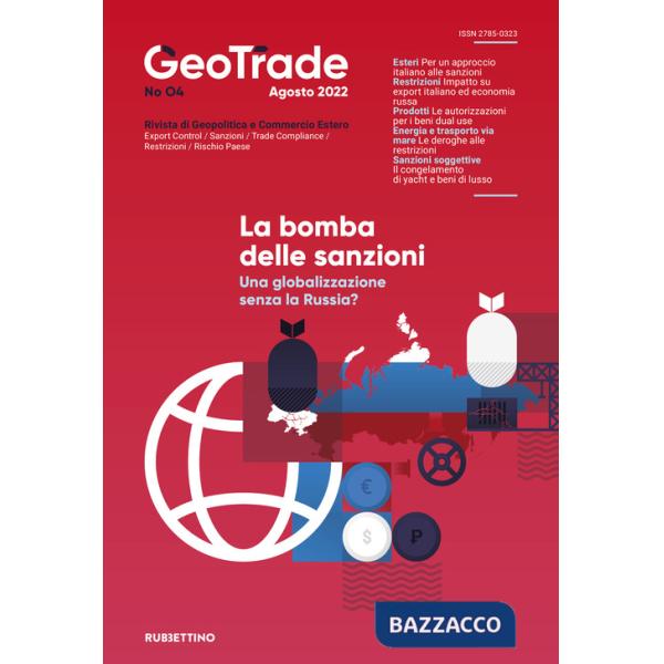 GeoTrade. Rivista di geopolitica e commercio estero (2022). Vol. 4: La bomba delle sanzioni. Una globalizzazione senza la Russia