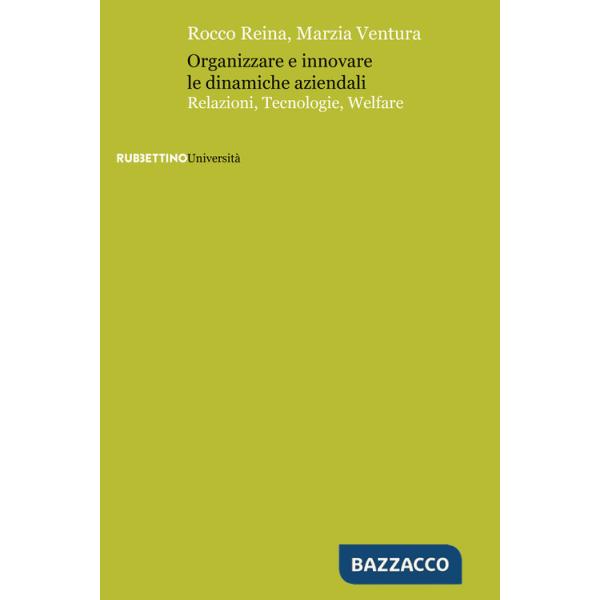 Organizzare e innovare le dinamiche aziendali. Relazioni, tecnologie, welfare
