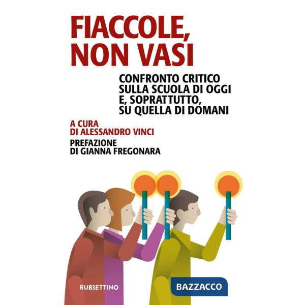 Fiaccole, non vasi. Confronto critico sulla scuola di oggi e, soprattutto, quella di domani