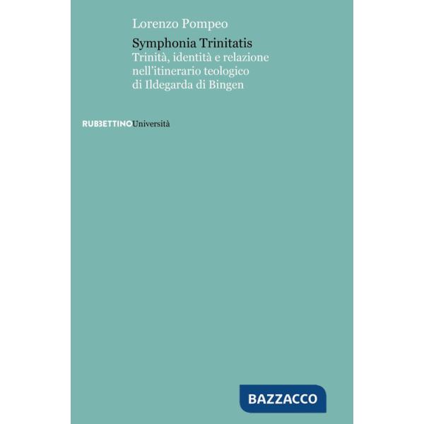 Symphonia trinitatis. Trinità, identità e relazione nell'itinerario teologico di Ildegarda di Bingen