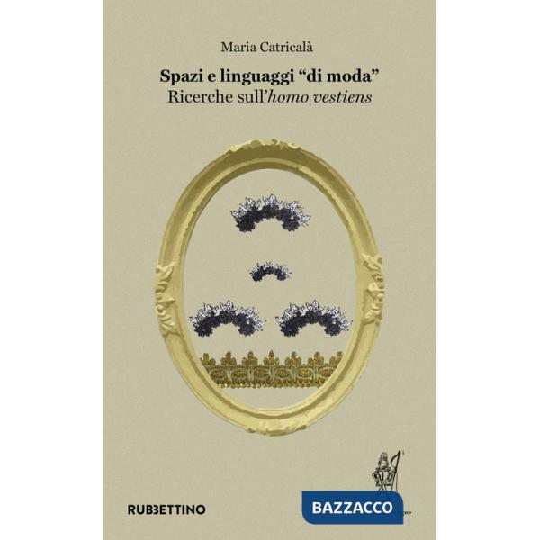 Spazi e linguaggi «di moda». Ricerche sull'«homo vestiens»