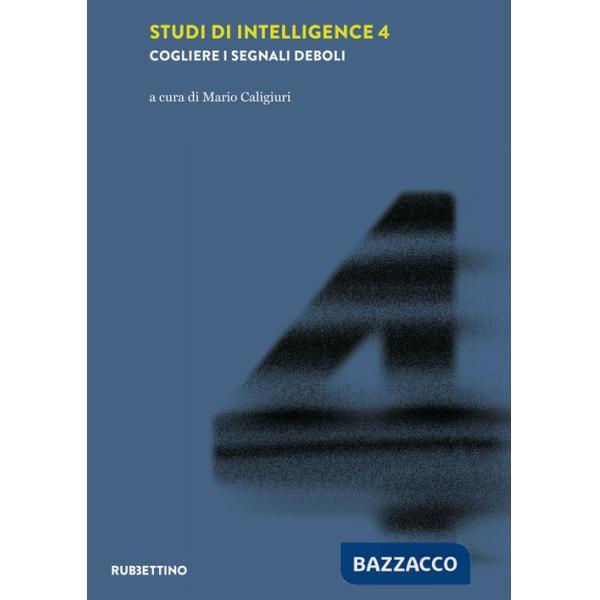 Studi di intelligence. Vol. 4: Cogliere i segnali deboli