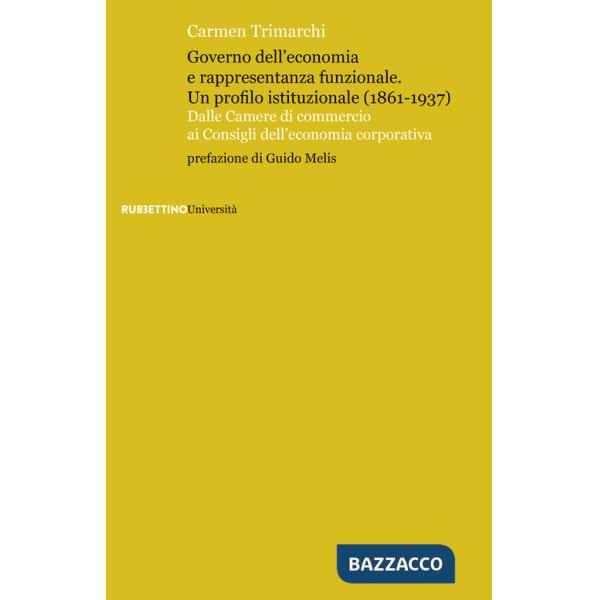 Governo dell'economia e rappresentanza funzionale. Un profilo istituzionale (1861-1937). Dalle Camere di commercio ai Consigli d