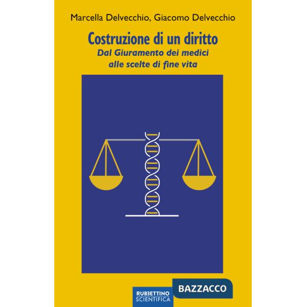 Costruzione di un diritto. Dal giuramento dei medici alle scelte di fine vita