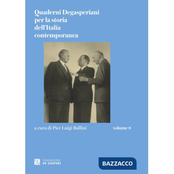 Quaderni degasperiani per la storia dell'Italia contemporanea. Vol. 8