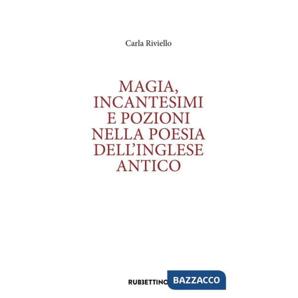 Magia, incantesimi e pozioni nella poesia dell'inglese antico