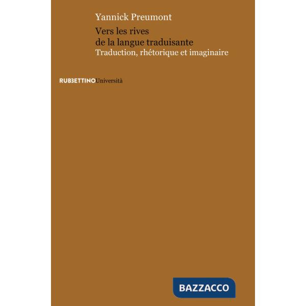 Vers les rives de la langue traduisante. Traduction, rhétorique et imaginaire