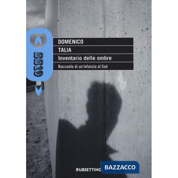 Inventario delle ombre. Racconto di un'infanzia al Sud
