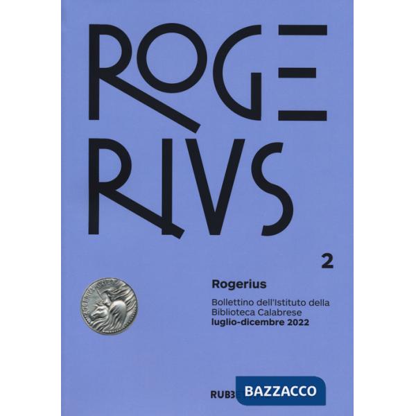 Rogerius. Bollettino dell'Istituto della Biblioteca Calabrese (2022). Vol. 2
