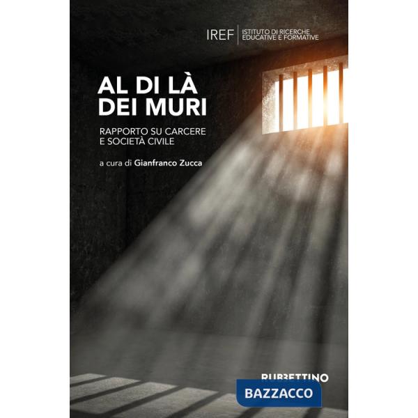 Al di là dei muri. Rapporto su carcere e società civile