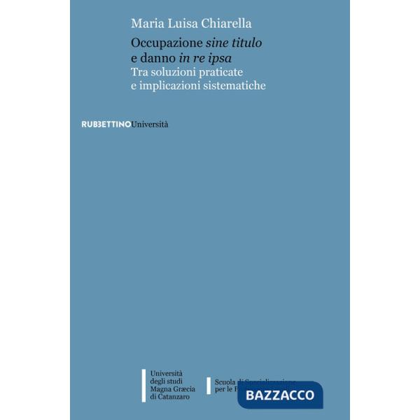 Occupazione sine titulo e danno in re ipsa. Tra soluzioni praticate e implicazioni sistematiche