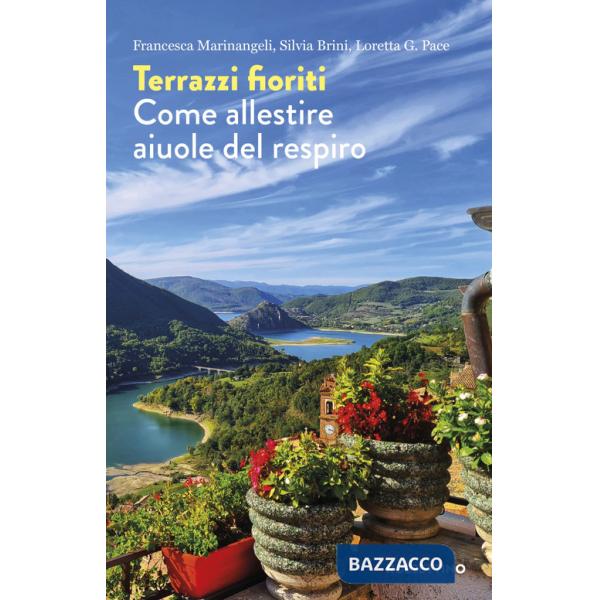 Terrazzi fioriti. Come allestire aiuole del respiro