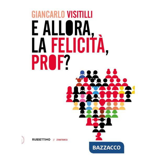 E allora, la felicità, prof?