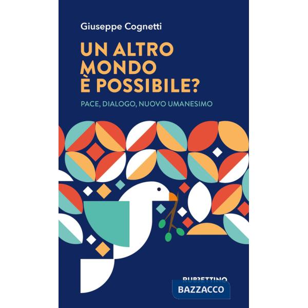 Altro mondo è possibile? Pace, dialogo, nuovo umanesimo (Un)