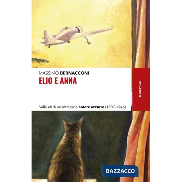 Elio e Anna. Sulle ali di un intrepido amore azzurro (1937-1946)