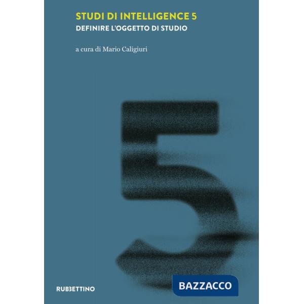 Studi di intelligence. Vol. 5: Definire l'oggetto di studio