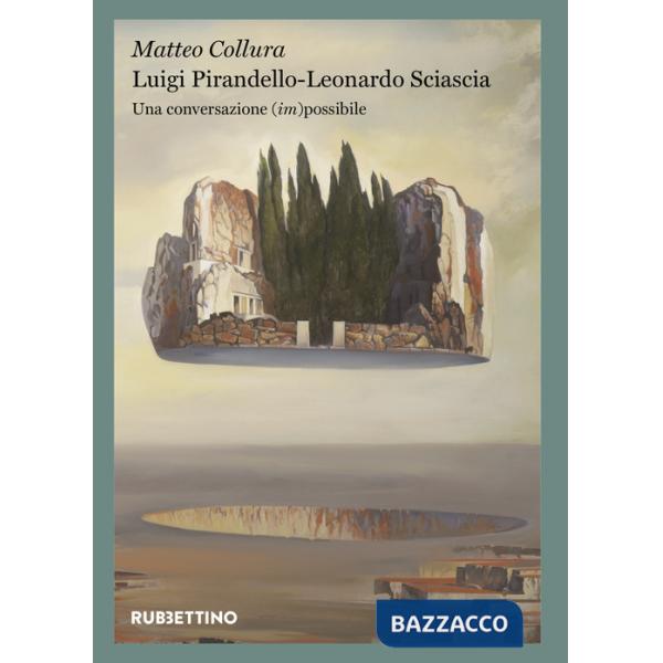 Luigi Pirandello - Leonardo Sciascia. Una conversazione (im)possibile