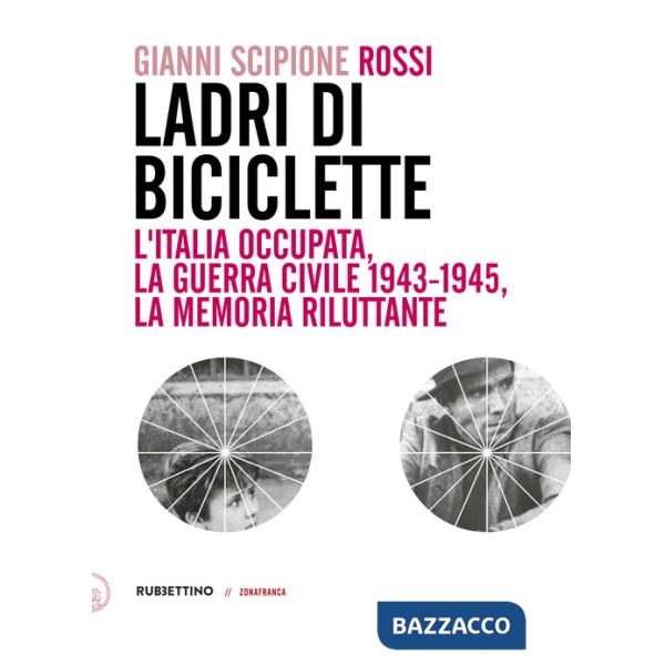 Ladri di biciclette. L'Italia occupata, la guerra civile 1943-1945, la memoria riluttante