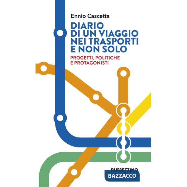 Diario di un viaggio nei trasporti e non solo. Progetti, politiche e protagonisti