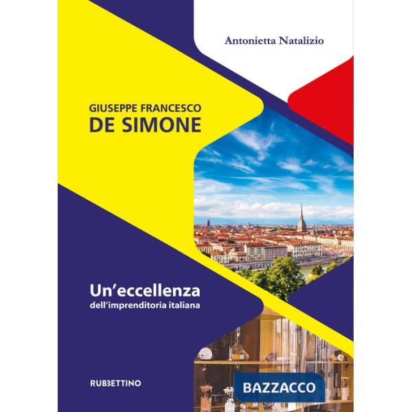 Giuseppe Francesco De Simone. Un'eccellenza dell'imprenditoria italiana
