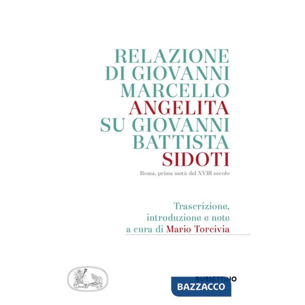 Relazione di Giovanni Marcello Angelita su Giovanni Battista Sidoti. Roma, prima metà del XVIII secolo
