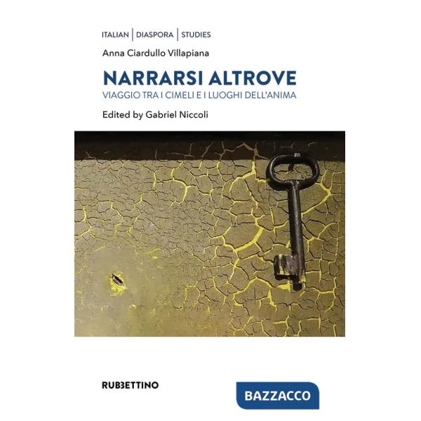 Narrarsi altrove. Viaggio tra i cimeli e i luoghi dell'anima. Ediz. bilingue