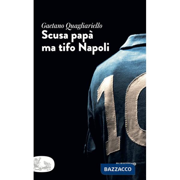 Scusa papà ma tifo Napoli