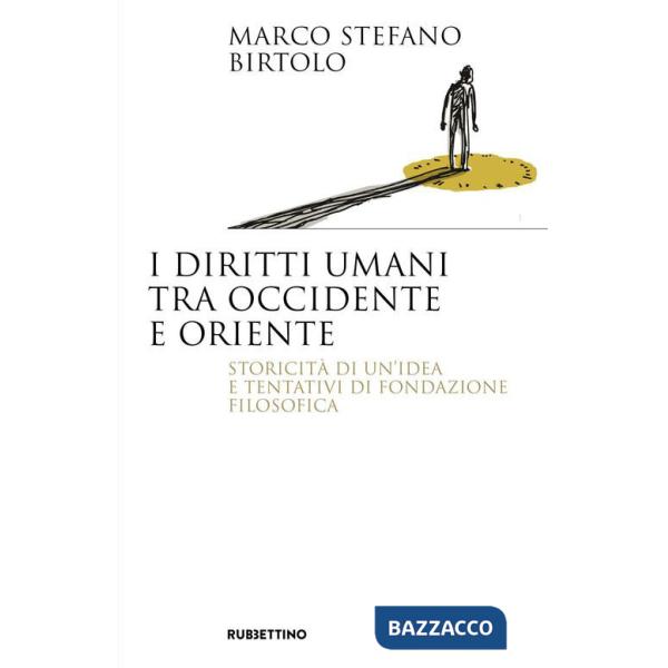 Diritti umani tra Occidente e Oriente. Storicità di un'idea e tentativi di fondazione filosofica (I)