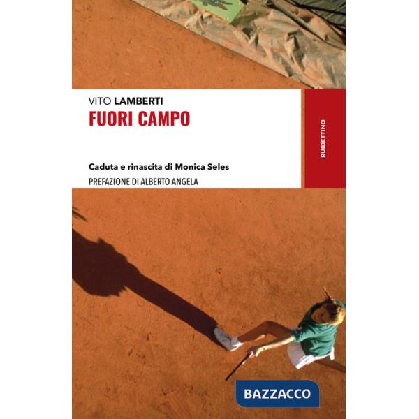 Fuori campo. Caduta e rinascita di Monica Seles