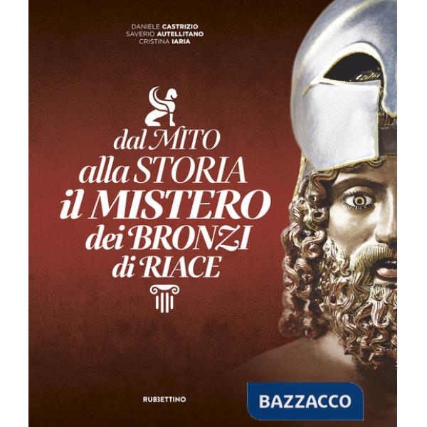 Dal mito alla storia. Il mistero dei Bronzi di Riace