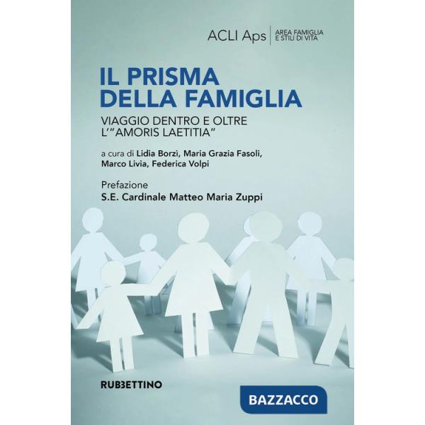 Prisma della famiglia. Viaggio dentro e oltre l'«amoris laetitia» (Il)