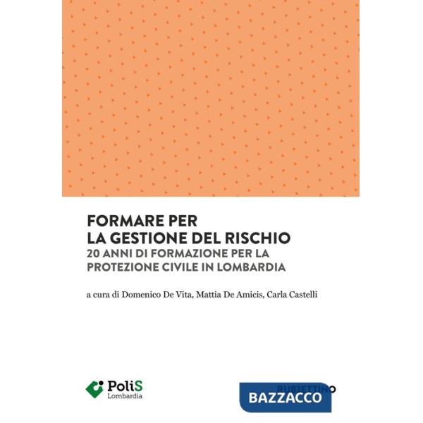 Formare per la gestione del rischio. 20 anni di formazione per la Protezione Civile in Lombardia