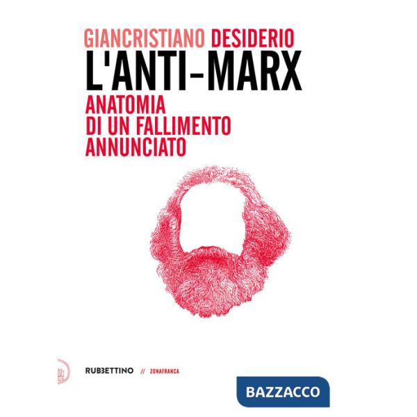 Anti-Marx. Anatomia di un fallimento annunciato. Con lettere inedite di Pasquale Martignetti, traduttore di Marx ed Engels, a Be