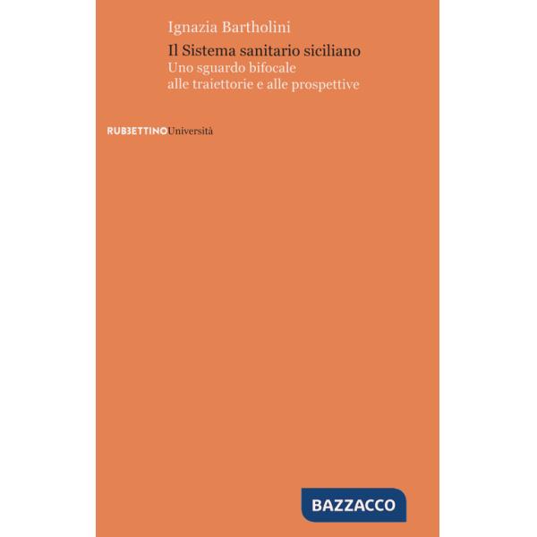 Sistema sanitario siciliano. Uno sguardo bifocale alle traiettorie e alle prospettive (Il)