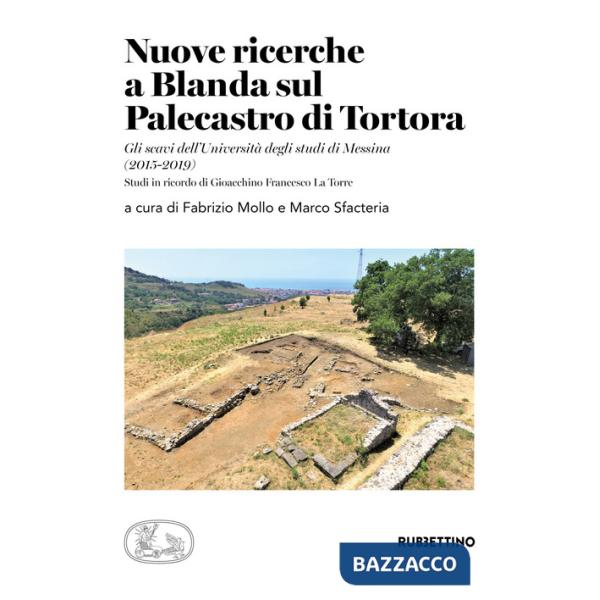 Nuove ricerche a Blanda sul Palecastro di Tortora. Gli scavi dell'Università degli studi di Messina (2015-2019). Studi in ricord