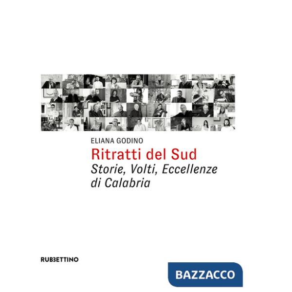 Ritratti del Sud. Storie, volti, eccellenze di Calabria