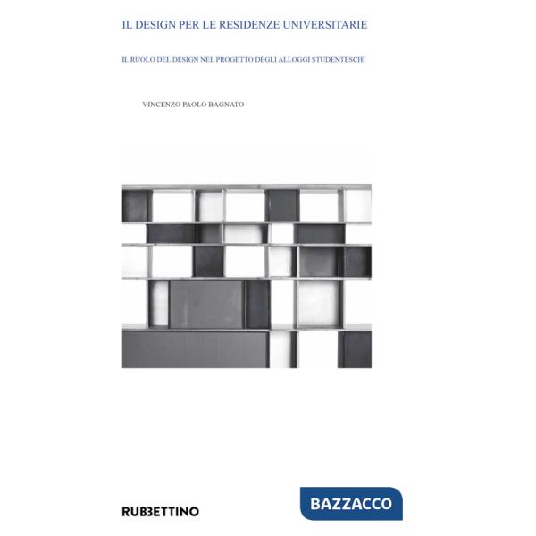 Design per le residenze universitarie. Il ruolo del design nel progetto degli alloggi studenteschi (Il)