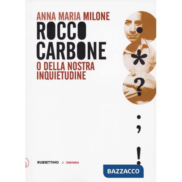 Rocco Carbone o della nostra inquietudine