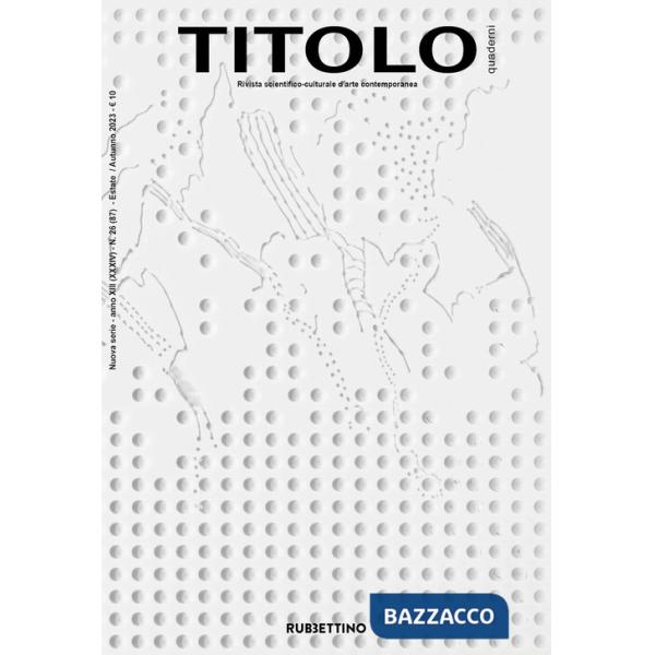 Titolo. Rivista scientifica e culturale d'arte contemporanea (2023). Vol. 26