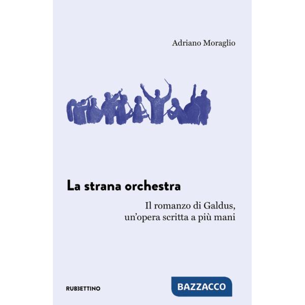 Strana orchestra. Il romanzo di Galdus, un'opera scritta a più mani (La)