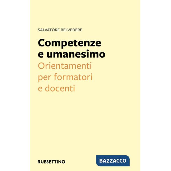 Competenze e umanesimo. Orientamenti per formatori e docenti