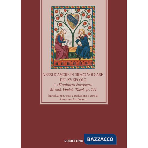 Versi d'amore in greco volgare del XV secolo. I «?o???a?a ???o??a» del cod. Vindob. Theol. gr. 244